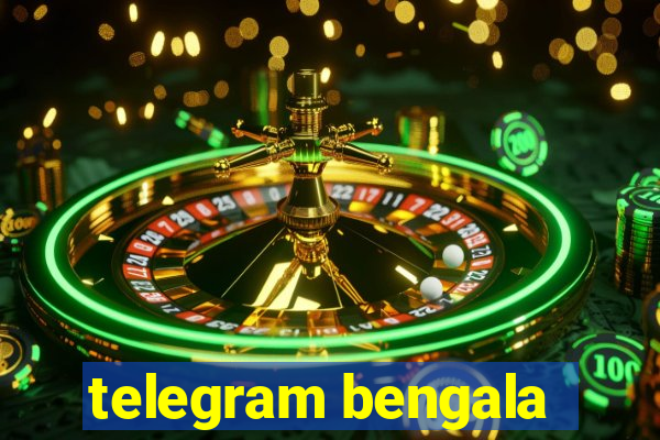 telegram bengala